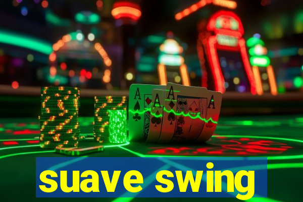 suave swing